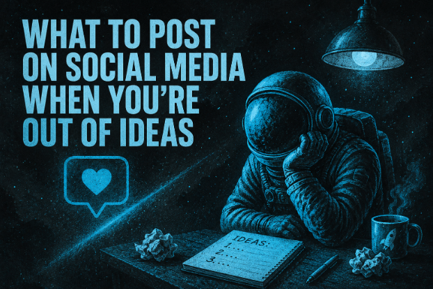What to Post on Social Media When You're Out of Ideas